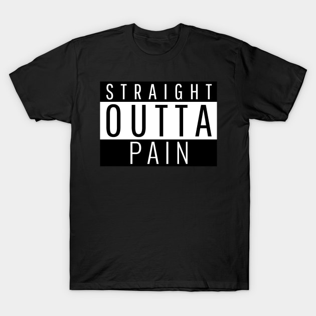 Straight Outta Pain T-Shirt by ForEngineer